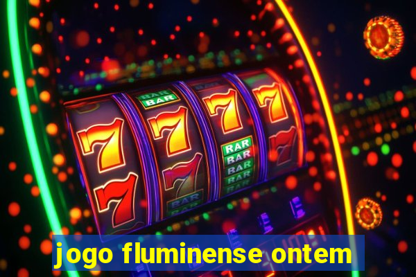 jogo fluminense ontem
